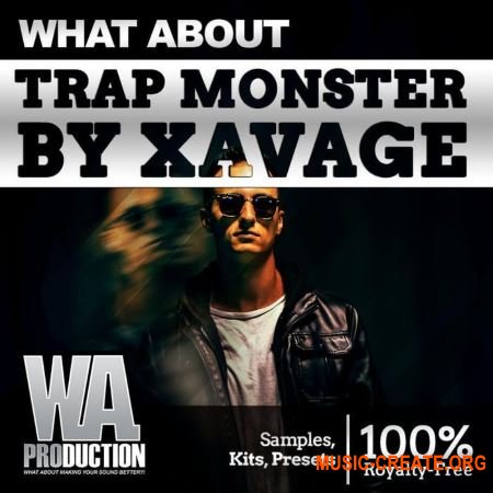 W. A. Production What About Trap Monster By Xavage (WAV Presets) - сэмплы Trap