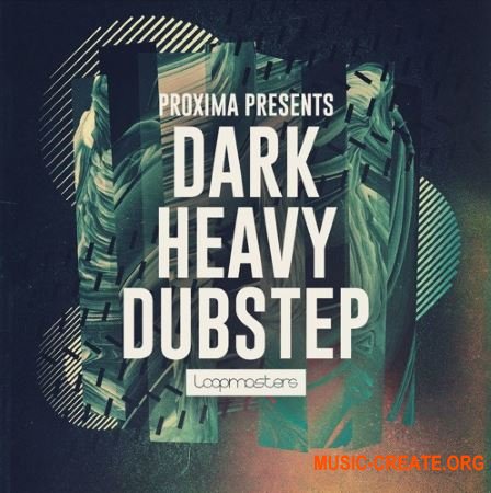 Loopmasters Proxima: Dark & Heavy Dubstep (WAV MiDi) - сэмплы Dubstep