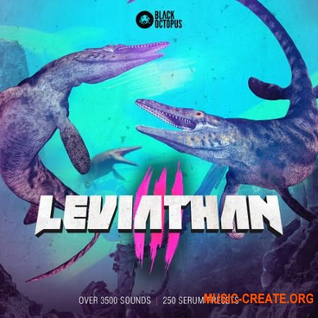 Black Octopus Sound Leviathan 3 (WAV MiDi Serum Presets) - сэмплы Dubstep, Future Bass, House, EDM, Chillout, Trap