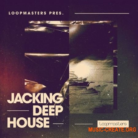 Loopmasters Jacking Deep House (WAV REX Patches) - сэмплы Deep House