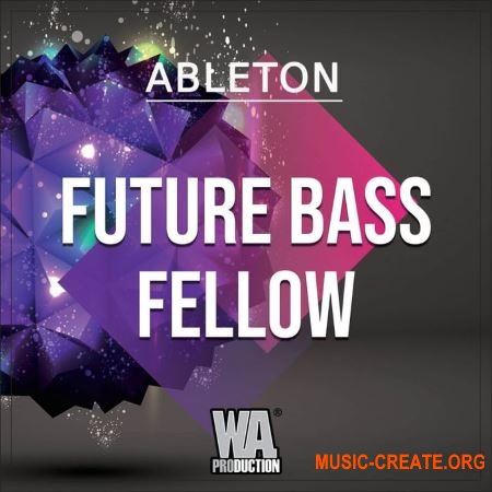 WA Production Future Bass Station (ABLETON LiVE TEMPLATE WAV MiDi SERUM PRESETS) - сэмплы Future Bass, Dubstep