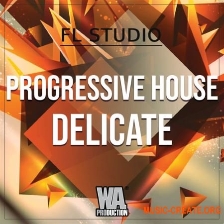 WA Production Progressive House Delicate (FL STUDiO TEMPLATE + WAV MiDi SYLENTH1 PRESETS) - сэмплы Progressive House