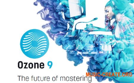 iZotope Ozone 9 Advanced v9.01 WiN OSX (Team R2R) - плагин для мастеринга