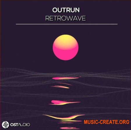 OST Audio OutRun RetroWave (WAV MiDi SPiRE) - сэмплы Synthwave, Vaporwave, Chillwave