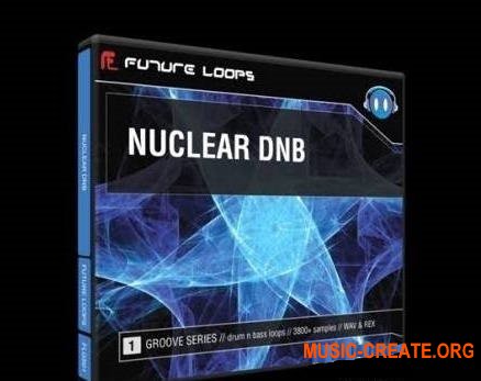Nuclear DNB от Future Loops - сэмплы Drum n Bass, Jungle, Breakbeat
