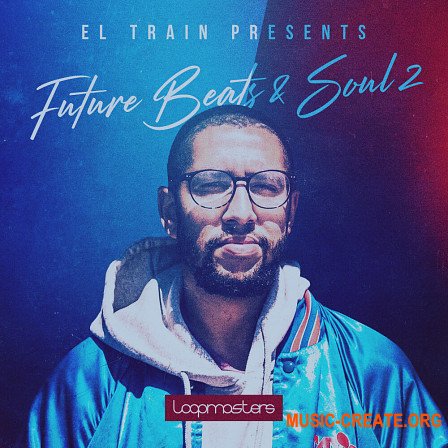 Loopmasters El Train Future Beats And Soul 2