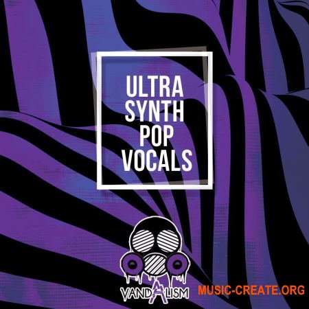 Vandalism Ultra Synth Pop Vocals (WAV) - вокальные сэмплы