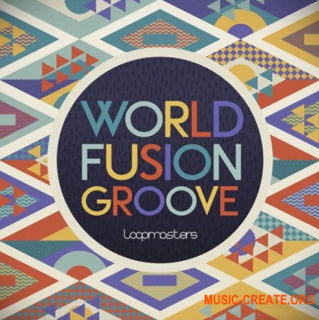 Loopmasters World Fusion Groove (MULTiFORMAT) - сэмплы World, Deep Downtempo, Trip Hop