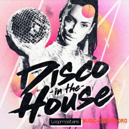 Loopmasters Disco In The House (WAV MIDI) - сэмплы House, Disco, Melodic Techno