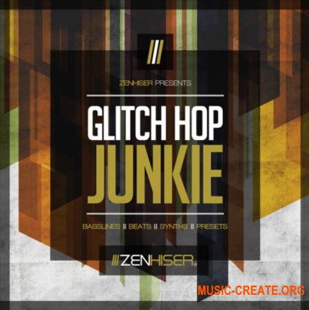 Zenhiser Glitch Hop Junkie (WAV) - сэмплы Glitch Hop