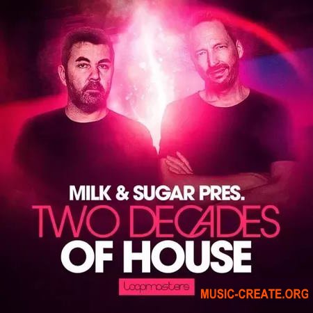 Loopmasters Milk & Sugar Two Decades Of House Vol 1 (MULTiFORMAT)