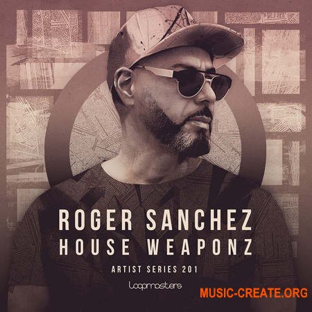 Loopmasters Roger Sanchez House Weaponz (MULTiFORMAT)