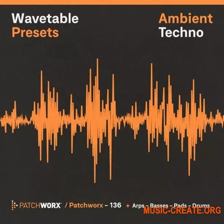 Loopmasters Patchworx 136 Ambient Techno (Wavetable Presets ADG WAV MiDi)