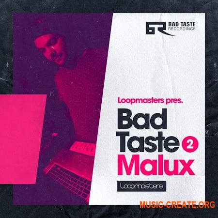 Loopmasters Bad Taste Recordings: Malux (MULTiFORMAT)