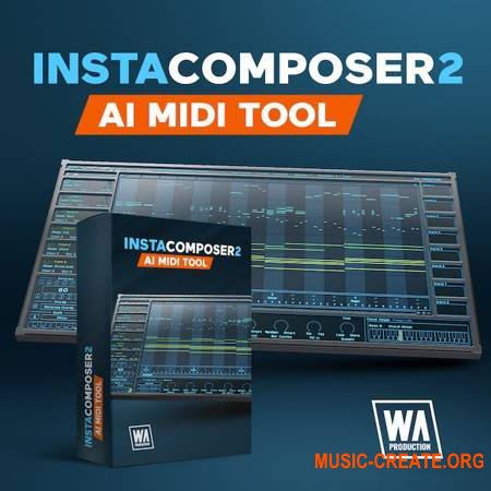 W.A. Production InstaComposer v1.0.0 (Team RET) - плагин создания MIDI