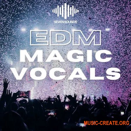 Seven Sounds EDM Magic Vocals (WAV MIDI)