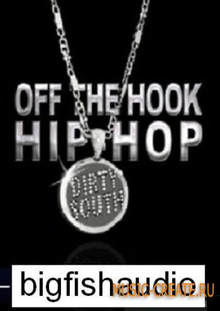Off The Hook Hip Hop Dirty South от Big Fish Audio - сэмплы хип хоп