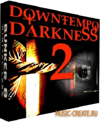 Downtempo Darkness 2 от Bunker 8 Digital Labs - сэмплы хип-хоп, трип-хоп, даунтемпо, атмосферы