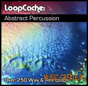 Abstract Percussion от LoopCache - сэмплы minimal, tech house Abstract Percussion от LoopCache - сэмплы minimal, tech house
