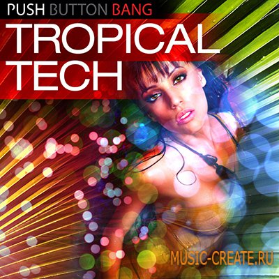Tropical Tech от Loopmasters - Push Button Bang - сэмплы tech house Tropical Tech от Loopmasters - Push Button Bang - сэмплы tech house