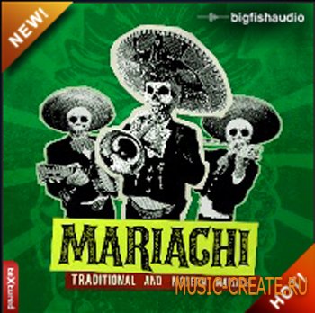 Mariachi: Modern and Traditional от Big Fish Audio - сэмплы мексиканской музыки (MULTiFORMAT) Mariachi: Modern and Traditional от Big Fish Audio - сэмплы мексиканской музыки (MULTiFORMAT)