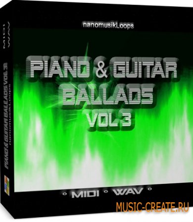 Piano & Guitar Ballads Vol. 3 от Nano Musik Loops - сэмплы Pop (WAV / MIDI)