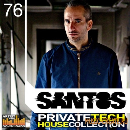 Loopmasters Santos - Private Tech House Collection (Multiformat) - сэмплы Tech House, Deep House, Progressive House, Tribal House, House