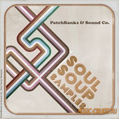 Soul Soup Samples от Patch Banks & Sound Co - сэмплы Underground Hip Hop, Soul, R&B, Classic (WAV)