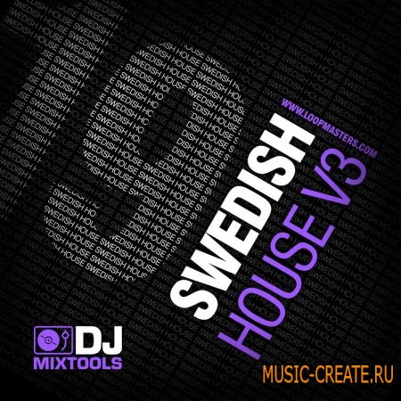 DJ Mixtools 19: Swedish House Vol 3 от Loopmasters - House треки (WAV/ABLETON LiVE PATCHES)