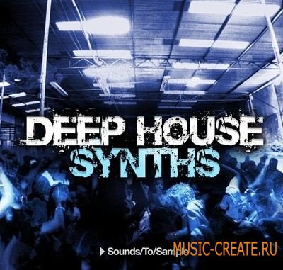 Deep House Synths Part 2 от Sounds To Sample - сэмплы Deep House (KONTAKT)