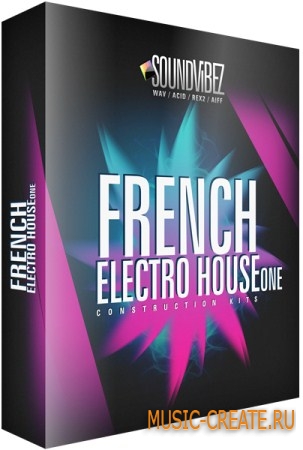 Sound Vibez French Electro House One (MULTiFORMAT) - сэмплы French Electro House Sound Vibez French Electro House One (MULTiFORMAT) - сэмплы French Electro House