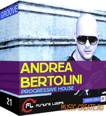 Future Loops Andrea Bertolini: Progressive House (Multiformat) - сэмплы Progressive House Future Loops Andrea Bertolini: Progressive House (Multiformat) - сэмплы Progressive House