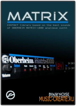 Matrix 1.40 от PinkNoise Studio - звуки синтезатора Oberheim Matrix-1000 (KONTAKT DVDR-DYNAMiCS) Matrix 1.40 от PinkNoise Studio - звуки синтезатора Oberheim Matrix-1000 (KONTAKT DVDR-DYNAMiCS)