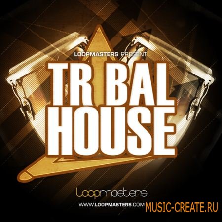 Tribal House от Loopmasters - сэмплы Tribal House (MULTiFORMAT)