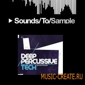 Deep Percussive Tech от Sounds To Sample - сэмплы Deep Percussive Tech (WAV) Deep Percussive Tech от Sounds To Sample - сэмплы Deep Percussive Tech (WAV)