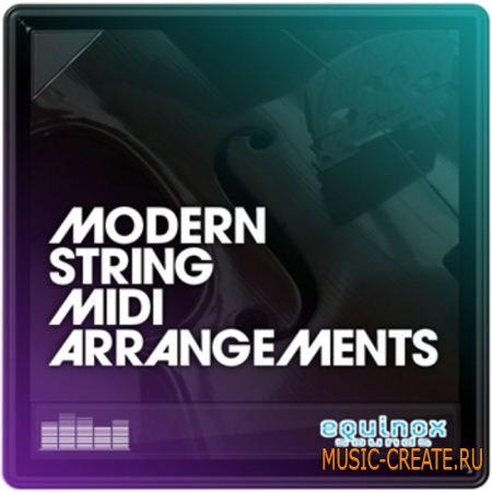 Modern String MIDI Arrangements от Equinox Sounds - сборка MIDI Modern String MIDI Arrangements от Equinox Sounds - сборка MIDI