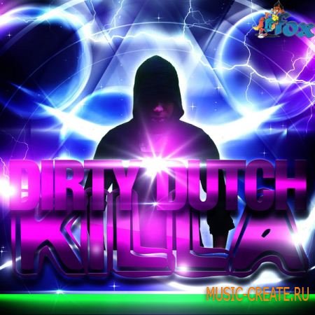 Fox Samples Dirty Dutch Killa (wav midi rex aiff) - сэмплы Dutch Electro House Fox Samples Dirty Dutch Killa (wav midi rex aiff) - сэмплы Dutch Electro House