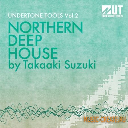 Undertone Tools Northern Deep House Vol. 2 (WAV) - сэмплы Deep House
