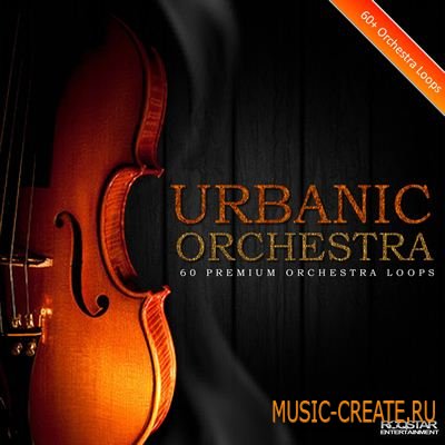Roqstar Entertainment Urbanic Orchestra (wav) - сэмплы Hip Hop