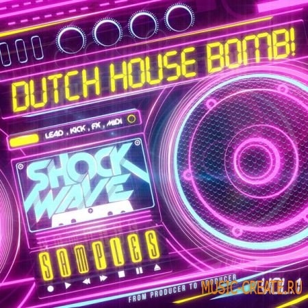 Shockwave Dutch House Bomb! Vol 1 (WAV MIDI) - сэмплы и мелодии Dutch House