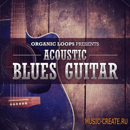 Organic Loops Acoustic Blues Guitar (Multiformat) - сэмплы акустической гитары