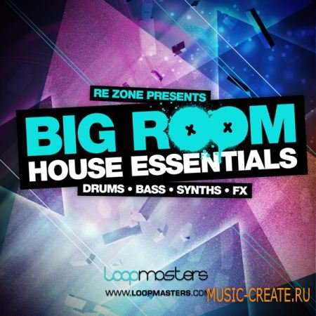 Loopmasters Big Room House Essentials (MULTIFORMAT) - сэмплы House Loopmasters Big Room House Essentials (MULTIFORMAT) - сэмплы House