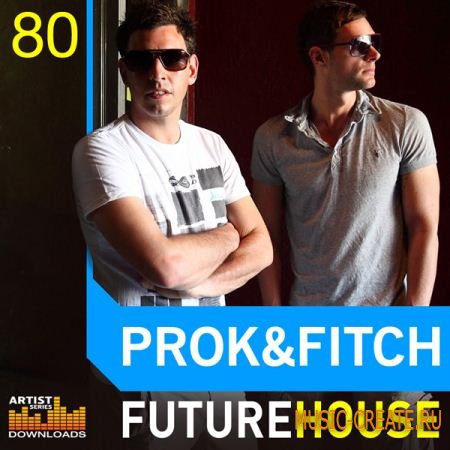 Loopmasters Prok & Fitch Future House (MULTIFORMAT) - сэмплы House Loopmasters Prok & Fitch Future House (MULTIFORMAT) - сэмплы House
