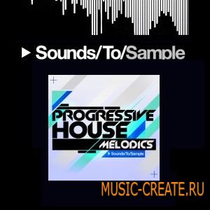 Sounds To Sample - Progressive House Melodics (WAV MIDI) - сэмплы и мелодии Progressive House