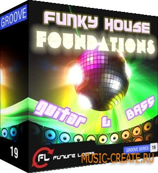 Future Loops Funky House Foundations: Guitar & Bass (WAV) - сэмплы House, Disco, Funk Future Loops Funky House Foundations: Guitar & Bass (WAV) - сэмплы House, Disco, Funk