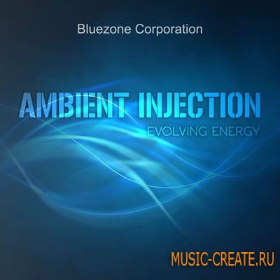 Bluezone Corporation Ambient Injection Evolving Energy (WAV) - сэмплы Ambient Bluezone Corporation Ambient Injection Evolving Energy (WAV) - сэмплы Ambient