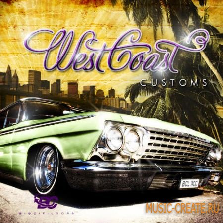 Big Citi Loops West Coast Customs (WAV REX AiFF) - сэмплы Hip Hop Big Citi Loops West Coast Customs (WAV REX AiFF) - сэмплы Hip Hop