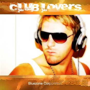 Bluezone Corporation - Club Lovers (WAV) - сэмплы electro, dancefloor, progressive