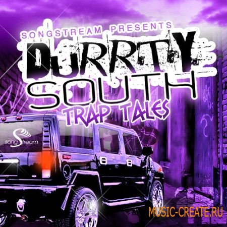 Song Stream - Durrty South Trap Tales (WAV MIDI FLP) - сэмплы Dirty South, Crunk