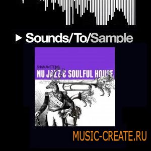 ShamanStems Nu-Jazz & Soulful House (WAV) - сэмплы Nu-Jazz, Soulful House